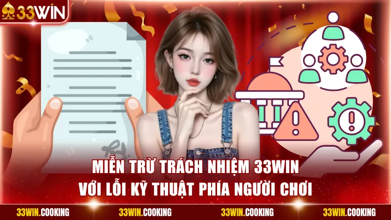 Miễn trừ trách nhiệm 33win với lỗi kỹ thuật phía người chơi